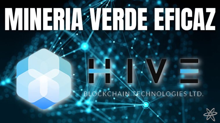 La primera empresa minera de criptomonedas con energía verde Hive Blockchain
