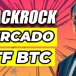 La Preocupante Entrada de BlackRock en el Mercado de ETFs de Bitcoin